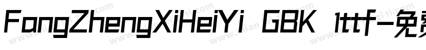 FangZhengXiHeiYi GBK 1ttf字体转换